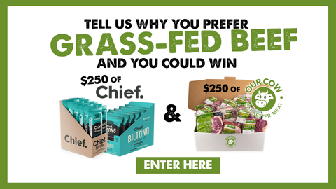 tell us why you like grass fed beef to win $500 worth of Grass-fed Goodness from Our Cow and Chief